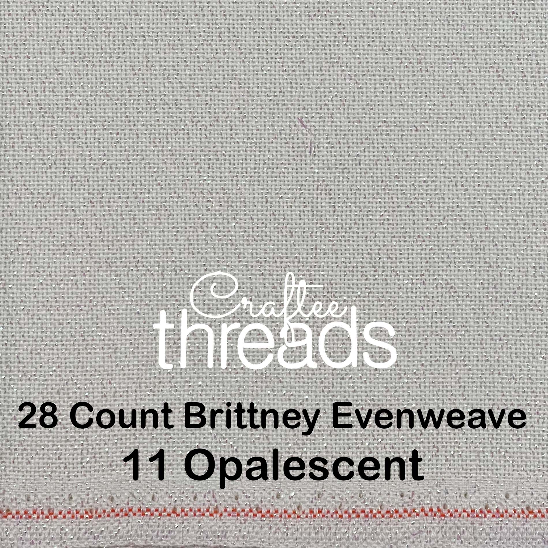 Brightney Craft 28 COUNT ZWEIGART EVENWEAVE BRITTNEY OPALESCENT (11) – Crafteethreads