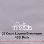 25 COUNT ZWEIGART EVENWEAVE LUGANA  PINK (443)